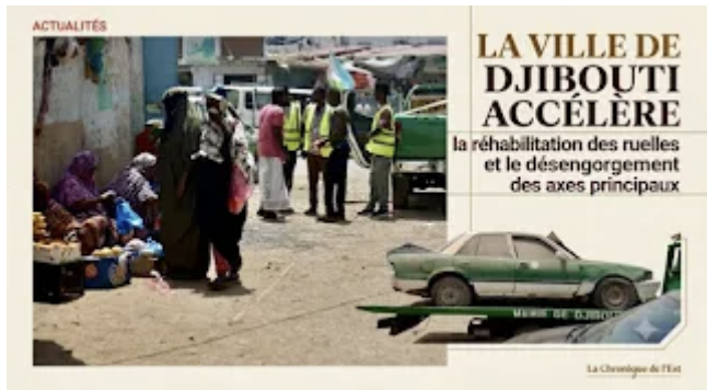 La Ville de Djibouti accélère la réhabilitation des ruelles et le désengorgement des axes principaux